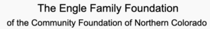 The Engle Family Foundation of the Community Foundation of Northern Colorado